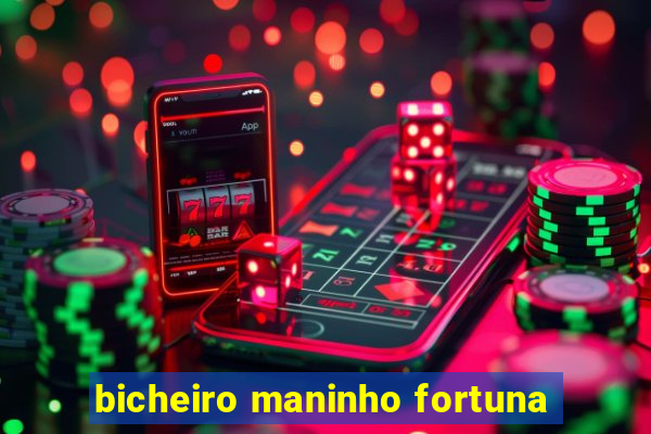 bicheiro maninho fortuna